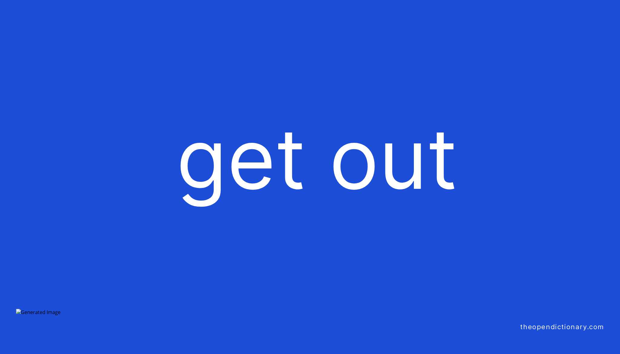 Other Meaning Of Get Out